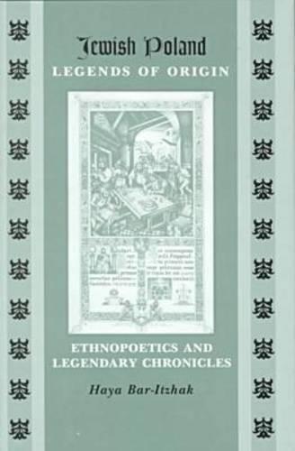 Jewish Poland: Legends of Origin - Ethnopoetics and Legendary Chronicles