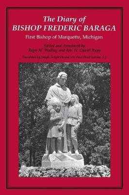 The Diary of Bishop Frederic Baraga: First Bishop of Marquette, Michigan