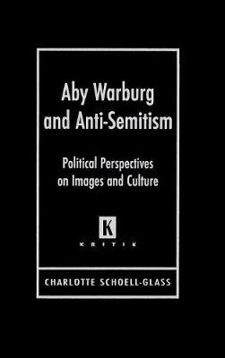 Aby Warburg and Anti-Semitism: Political Perspectives on Images and Culture