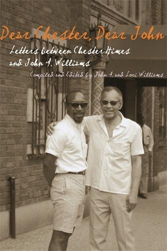 Dear Chester, Dear John: Letters Between Chester Himes and John a. Williams