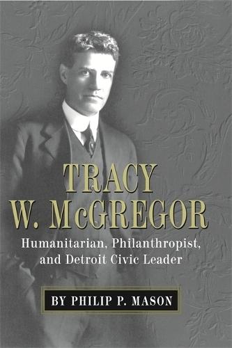 Tracy W. Mcgregor: Humanitarian, Philanthropist, and Detroit Civic Leader