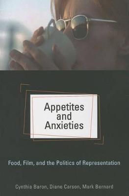 Appetites and Anxieties: Food, Film, and the Politics of Representation 