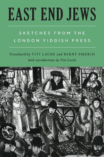 East End Jews: Sketches from the London Yiddish Press