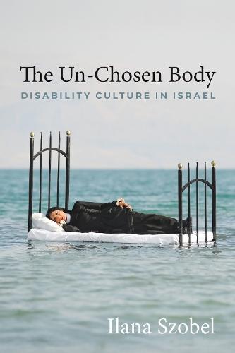 The Un-Chosen Body: Disability Culture in Israel