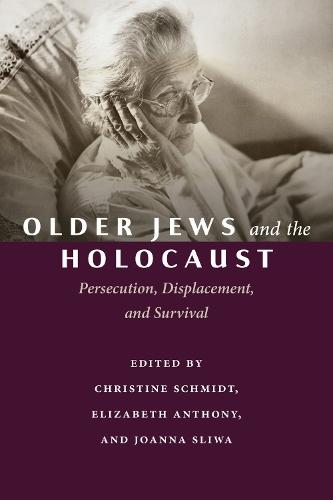 Older Jews and the Holocaust: Persecution, Displacement, and Survival