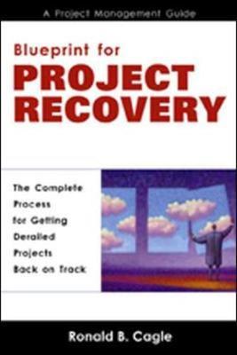 Blueprint for Project Recovery: A Project Management Guide
