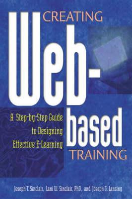 Creating Web-based Training: A Step-by-step Guide to Designing Effective e-Learning