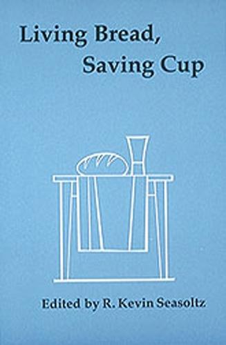 Living Bread, Saving Cup: Readings on the Eucharist