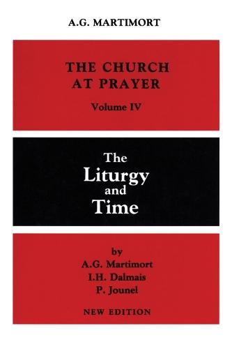 The Church at Prayer: Volume IV: The Liturgy and Time