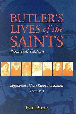 Butler's Lives of the Saints: New Full Edition: Supplement of New Saints and Blesseds, Volume 1