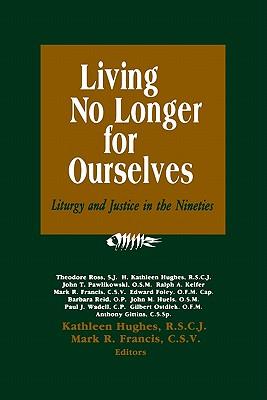Living No Longer For Ourselves: Liturgy