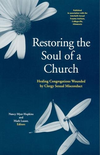 Restoring The Soul Of A Church: Healing Congregations Wounded by Clergy Sexual Misconduct