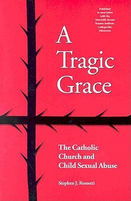 A Tragic Grace: Catholic Church and Child Sexual Abuse
