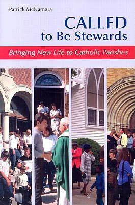 Called to be Stewards: Bringing New Life to Catholic Parishes