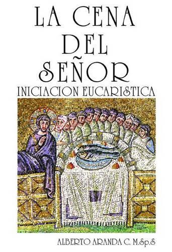 La Cena del Senor. Iniciacion Eucaristica