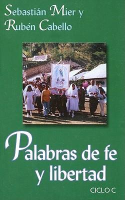 Palabras de Fe y Libertad Ciclo C