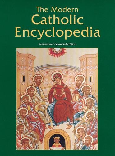 The Modern Catholic Encyclopedia: Revised and Expanded Edition
