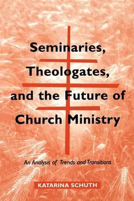 Seminars, Theologates and the Future of Church Ministry: An Analysis of Trends and Transitions