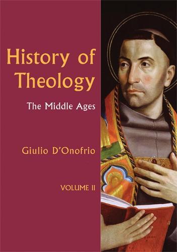 History of Theology Volume II: The Middle Ages