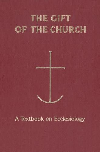 The Gift of the Church: A Textbook on Ecclesiology
