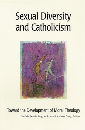 Sexual Diversity and Catholicism: Toward the Development of Moral Theology