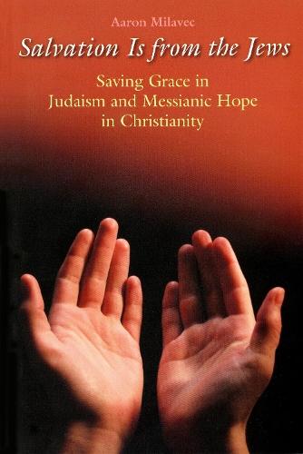 Salvation is from the Jews: Saving Grace in Judaism and Messianic Hope in Christianity