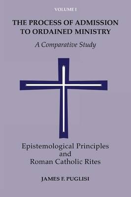 The Process of Admission to Ordained Ministry: A Comparative Study Volume I