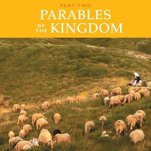 Parables Of The Kingdom: Part Two