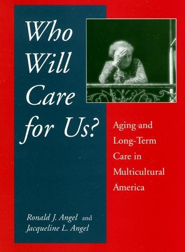 Who Will Care for Us?: Aging and Long-Term Care in Multicultural America