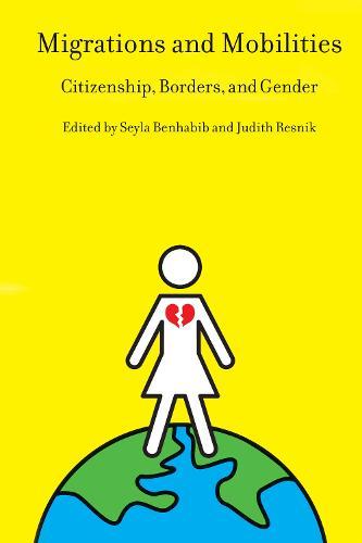 Migrations and Mobilities: Citizenship, Borders, and Gender