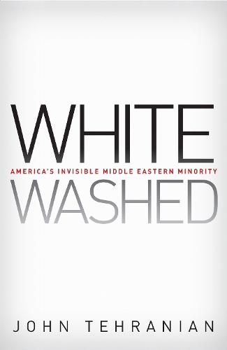 Whitewashed: America's Invisible Middle Eastern Minority