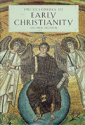 Encyclopedia of Early Christianity: Second Edition