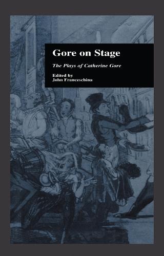 Gore On Stage: The Plays of Catherine Gore