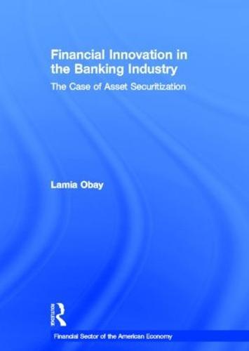 Financial Innovation in the Banking Industry: The Case of Asset Securitization