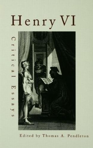 Henry VI: Critical Essays