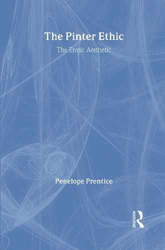 The Pinter Ethic: The Erotic Aesthetic