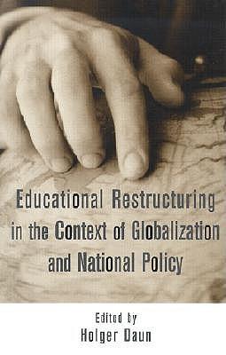 Educational Restructuring in the Context of Globalization and National Policy