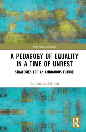 A Pedagogy of Equality in a Time of Unrest: Strategies for an Ambiguous Future
