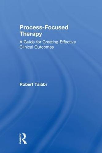 Process-Focused Therapy: A Guide for Creating Effective Clinical Outcomes