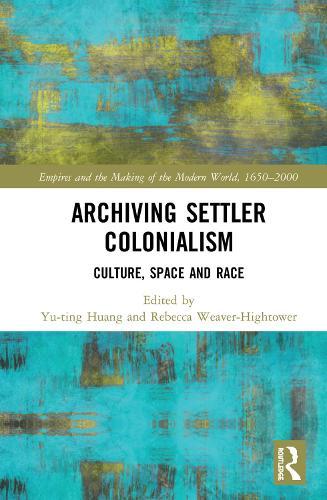 Archiving Settler Colonialism: Culture, Space and Race