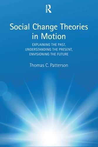 Social Change Theories in Motion: Explaining the Past, Understanding the Present, Envisioning the Future