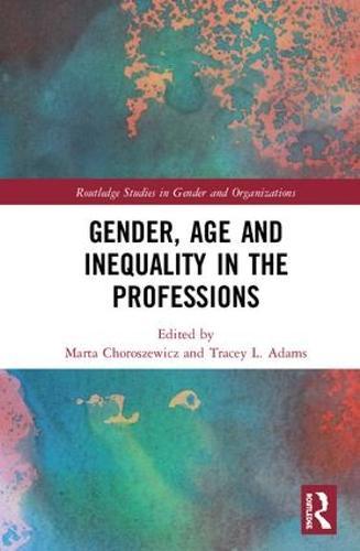 Gender, Age and Inequality in the Professions: Exploring the Disordering, Disruptive and Chaotic Properties of Communication