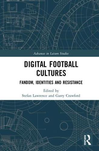 Digital Football Cultures: Fandom, Identities and Resistance