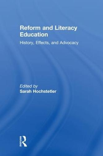 Reform and Literacy Education: History, Effects, and Advocacy
