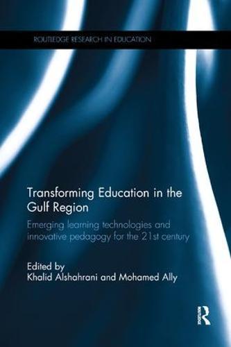 Transforming Education in the Gulf Region: Emerging Learning Technologies and Innovative Pedagogy for the 21st Century