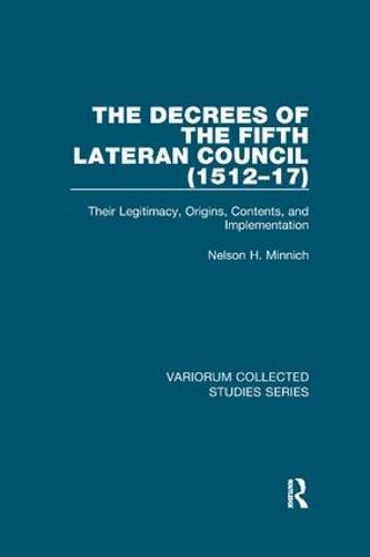 The Decrees of the Fifth Lateran Council (1512–17): Their Legitimacy, Origins, Contents, and Implementation
