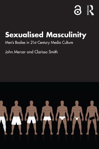 Sexualised Masculinity: Men’s Bodies in 21st Century Media Culture