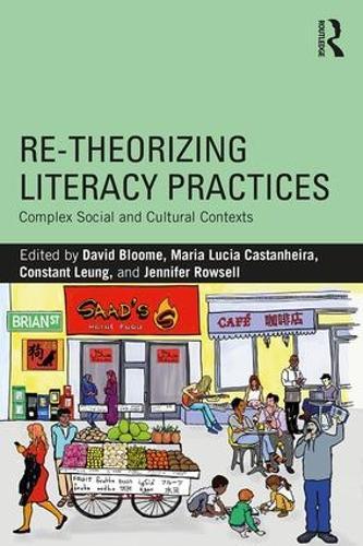 Re-theorizing Literacy Practices: Complex Social and Cultural Contexts