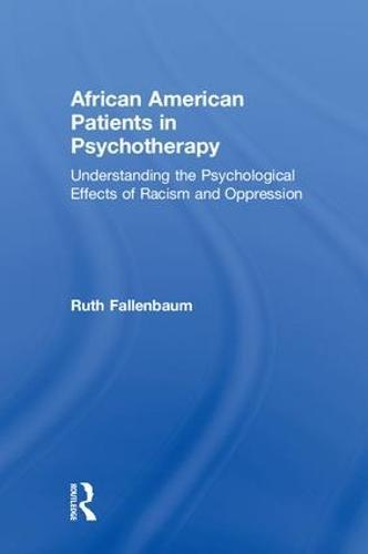 African American Patients in Psychotherapy: Understanding the Psychological Effects of Racism and Oppression