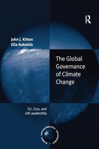 The Global Governance of Climate Change: G7, G20, and UN Leadership
